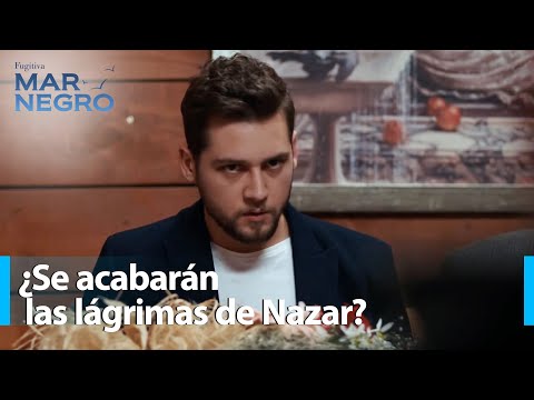 ¿Se acabarán las lágrimas de Nazar? - Mar Negro Capítulo 147 | Fugitiva