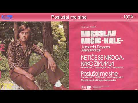 Miroslav Misic Kale - Poslusaj me sine - (Audio 1976)