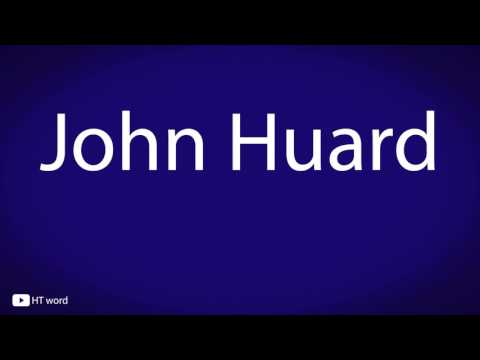 How to pronounce John Huard