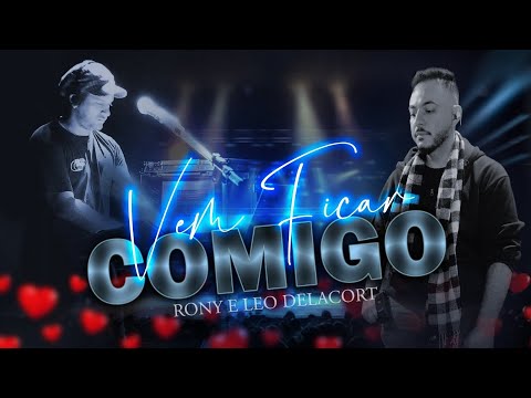 Vem Ficar Comigo - Rony e Leo Delacort