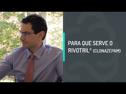 WHAT IS RIVOTRIL (CLONAZEPAM) FOR?