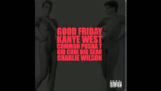 Good Friday | Kanye West, Kid Cudi, Pusha T, Big Sean, Common, Charlie Wilson