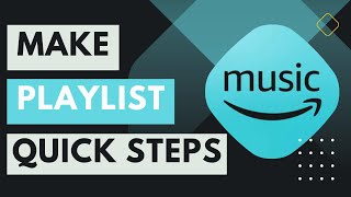 Amazon Music - How to Make a Playlist !