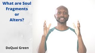 What are Soul Fragments or Alters?