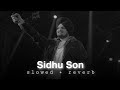Sidhu Son (Slowed+Reverb) Slowed World