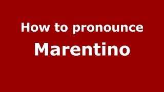 How to pronounce Marentino