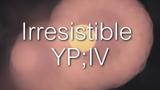 Irresistible | You Pick; I Vid