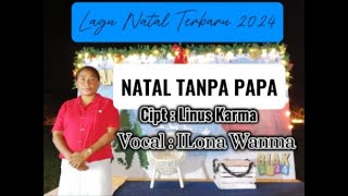 Download lagu Natal Tanpa Papa ||| Cipta : Linus Karma ||| Vocal : ILona Wanma || Lagu Natal Terbaru 2024 mp3