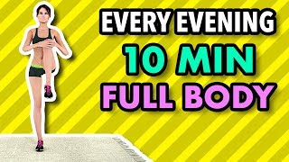 Do This Workout Every Evening - 10 Minute Full Bod