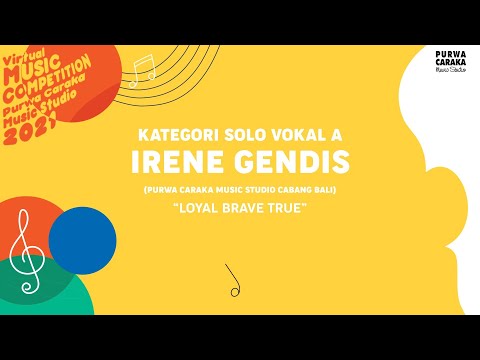 [VMC2021 - SOLO VOKAL KATEGORI A] IRENE GENDIS (PCMS CABANG BALI) - LOYAL BRAVE TRUE