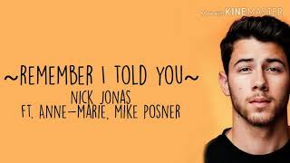 Nick Jonas - Remember I told you ft. Anne-Marie, Mike Posner lyrics