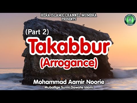 Takabbur (Part 2) | Mohammad Aamir Noorie