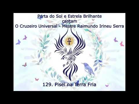 O Cruzeiro Universal 129  Pisei na Terra Fria - Mestre Irineu