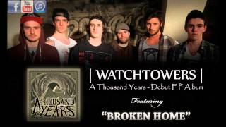 A Thousand Years - BROKEN HOME (Watchtowers EP)