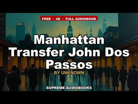 Manhattan Transfer John Dos Passos by John Dos Passos — free full audiobook