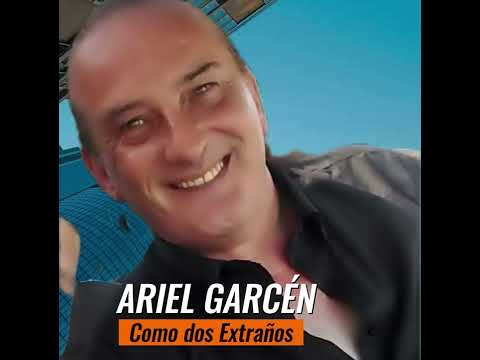 ARIEL GARCÉN   Como dos extraños