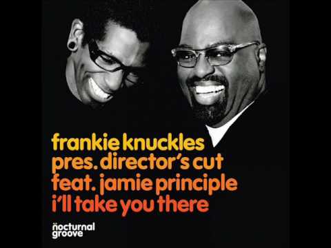 Frankie Knuckles pres Director's Cut feat Jamie Principle   I'll Take You There The Shapeshifters Re