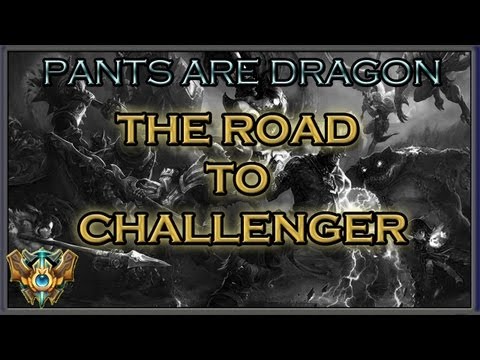 Pants are Dragon - THE ROAD to CHALLENGER!