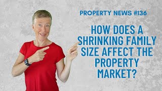 How does a shrinking family size affect the property market?