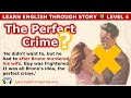 Learn English through story 🍀 level 4 🍀 The Perfect Crime