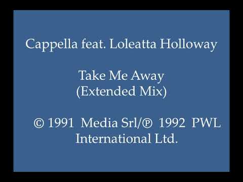Cappella feat.  Loleatta Holloway - Take Me Away (Extended Mix)