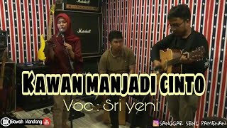 Download lagu Kawan manjadi cinto - Cover by Sri yeni mp3