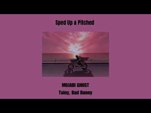 MOJABI GHOST (Sped Up & Pitched) - Tainy, Bad Bunny