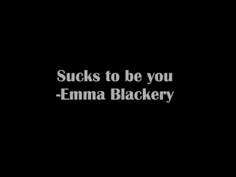 Lyrics | Sucks to be you - Emma Blackery