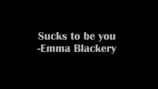 Lyrics | Sucks to be you - Emma Blackery