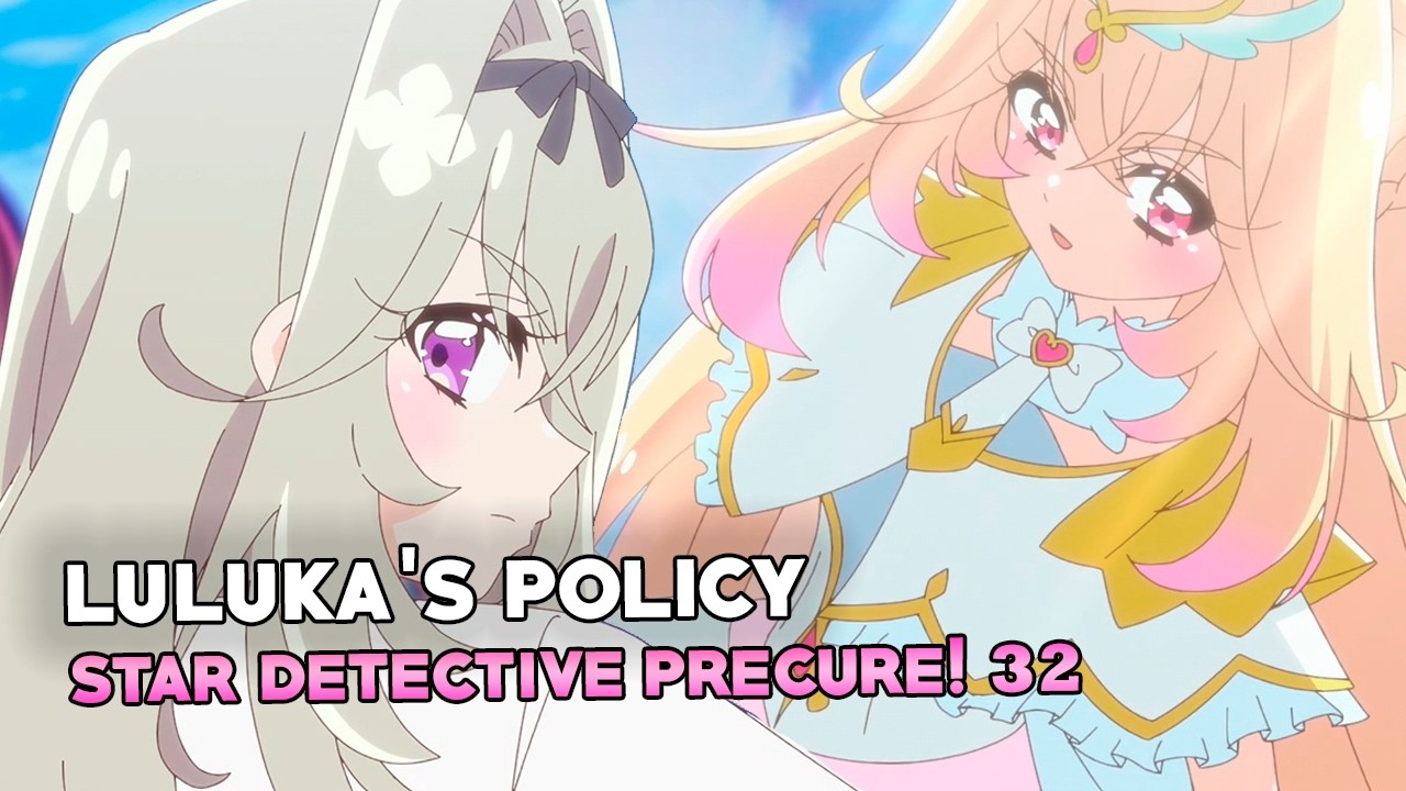 STAR DETECTIVE PRECURE! Episode 32 Impressions