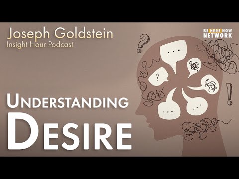 Joseph Goldstein on Understanding Desire - Insight Hour Ep. 139