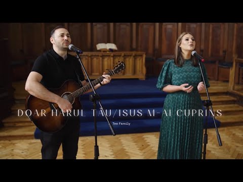 Teo Family - Doar Harul Tău / Isus M-ai Cuprins [Official Music Video]