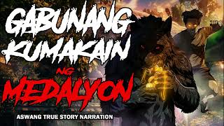 GABUNANG KUMAKAIN NG MEDALYON ( Aswang True Story )
