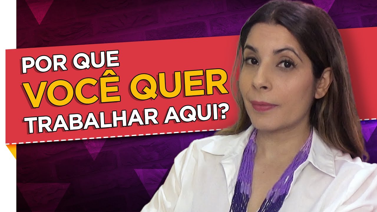 Como responder a pergunta: POR QUE VOCÊ QUER TRABALHAR NESSA EMPRESA *dicas para você se preparar