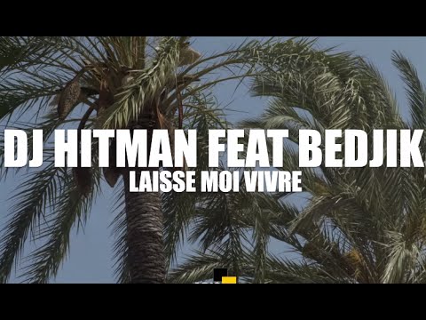 DJ Hitman - Laisse-Moi Vivre (Clip Officiel) ft. Bedjik