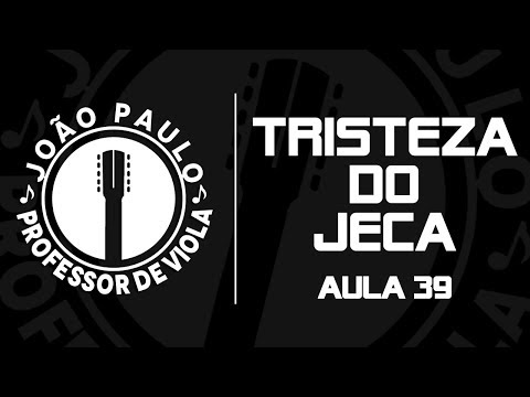 [ APRENDA VIOLA ] AULA 39 - TRISTEZA DO JÉCA (Tonico & Tinoco)
