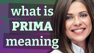Prima | meaning of Prima