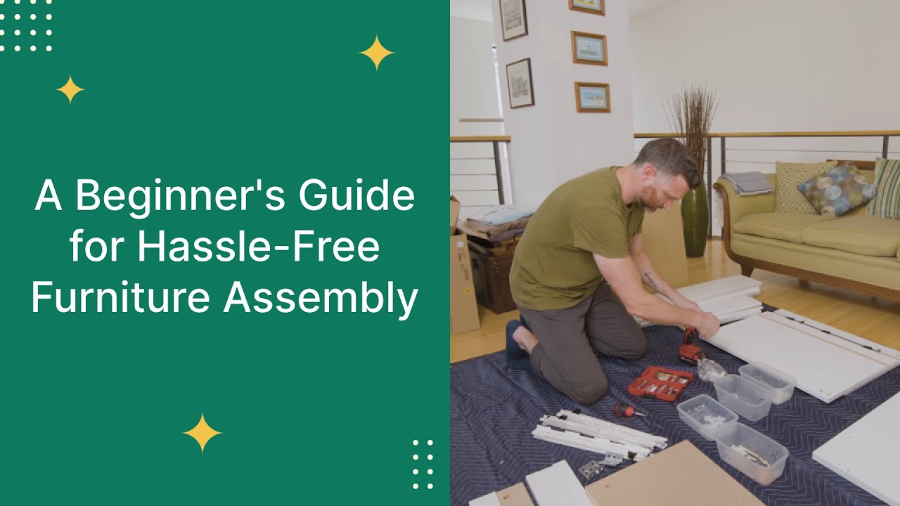 A Beginner's Guide for Hassle-Free Furniture Assembly