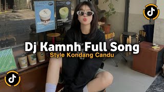 Download lagu DJ KAMNH FULL SONG STYLE KONDANG CANDU VIRAL TIKTOK TERBARU 2025 JEDAG JEDUG MENGKANE mp3