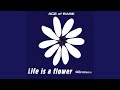 Life Is a Flower (Extended Version)