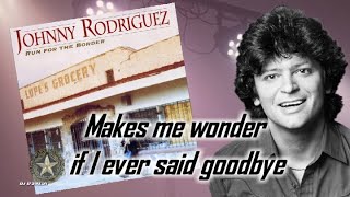 Johnny Rodriguez - Makes me wonder if I ever said goodbye (1993)
