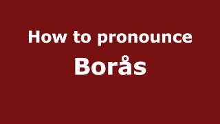 How to pronounce Borås