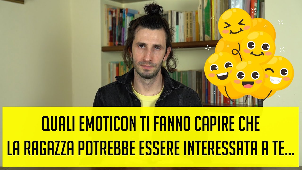 Quali emoticon ti fanno capire che la ragazza potrebbe essere interessata a te...