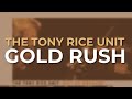 The Tony Rice Unit - Gold Rush (Official Audio)
