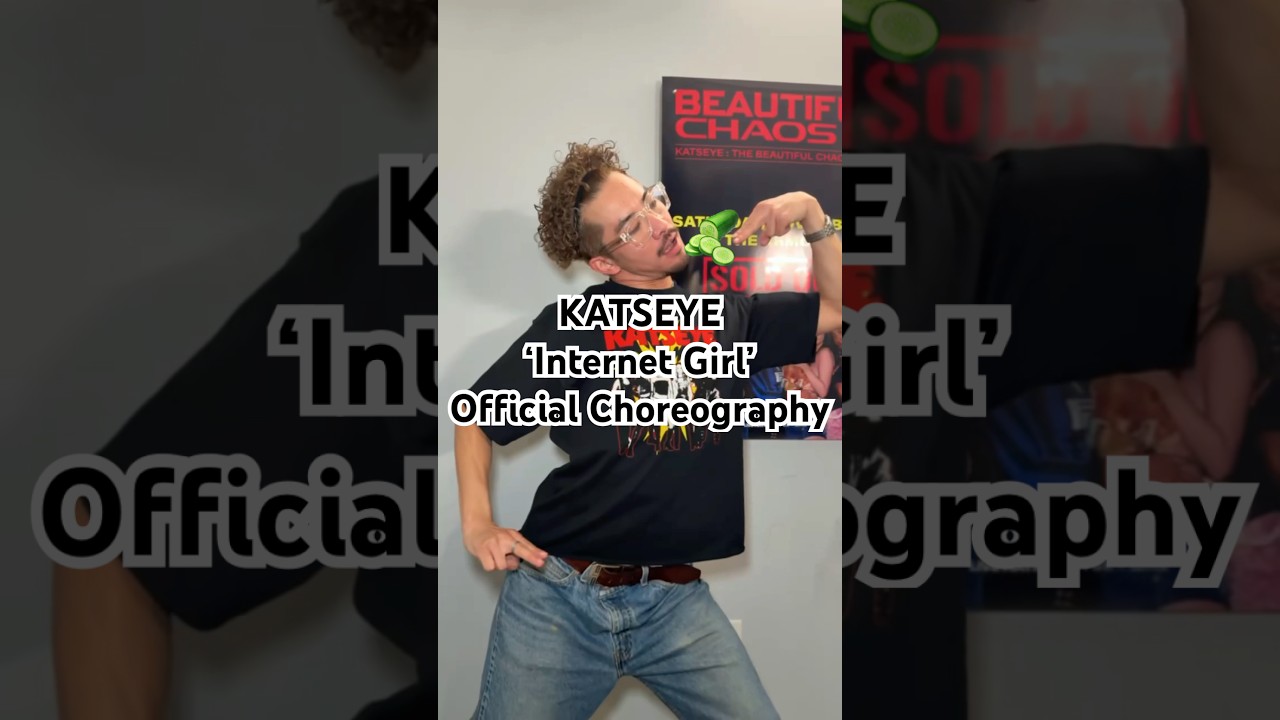 EAT 🥒🥒😙🤪😃‘Internet Girl’ @katseyeworld  official choreo by Sohey Sugihara and Grant Gilmore