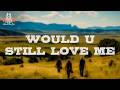 Diplo, Cameron Whitcomb - Would U Still Love Me (Lyrics)
