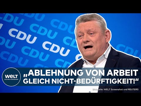 CDU: "Wer Arbeit ablehnt, soll nicht mehr als bedürftig gelten!" Massive Kritik an Bürgergeld-Plänen