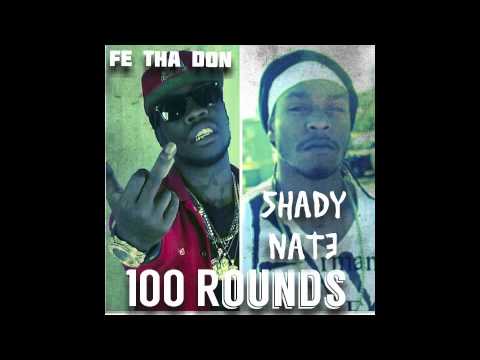 Fe Tha Don ft. Shady Nate - 100 Rounds [NEW 2015]