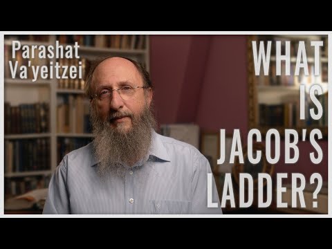 Parashat Va'yeitzei 5783: What is Jacob's Ladder?