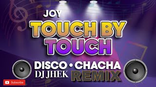 JOY - TOUCH BY TOUCH REMIX (DJ JHEK) | DISCO CHACHA MIX